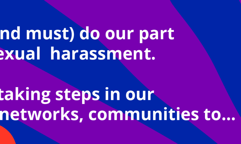 We all can (and must) do our part to prevent sexual harassment. That means taking steps in our workplaces, networks, communities to...