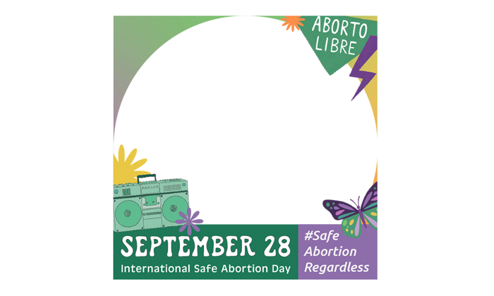 The square frame that can be added to social media profiles in order to publicly show our support for the campaign. the frame includes the text: September 28 international Safe Abortion Day, 'Aborto Legal' and the hashtag #SafeAbortionRegardless