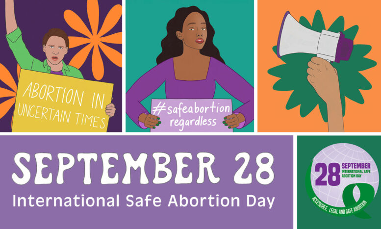 Illustrations from the campaign. A person holds a placard with fist raised. The placard reads 'Abortion in uncertain times'. Another figure holds a sign that reads #SafeAbortionRegardless. Accompanying campaign text reads 'September 28 International Safe Abotion Day', together with the campaign logo that includes the tagline, 'Accessible, Legal, and Safe Abortion